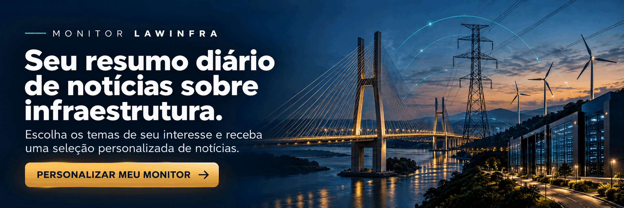 Monitor LAWINFRA. Seu resumo diário de notícias sobre infraestrutura. Escolha os temas de seu interesse e receba uma seleção personalizada de notícias. Personalizar meu Monitor.